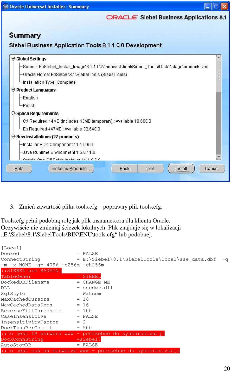dbf -q -m -x NONE -gp 4096 -c256m -ch256m ;;SIEBEL nie SADMIN! TableOwner = SIEBEL DockedDBFilename = CHANGE_ME DLL = sscdw9.