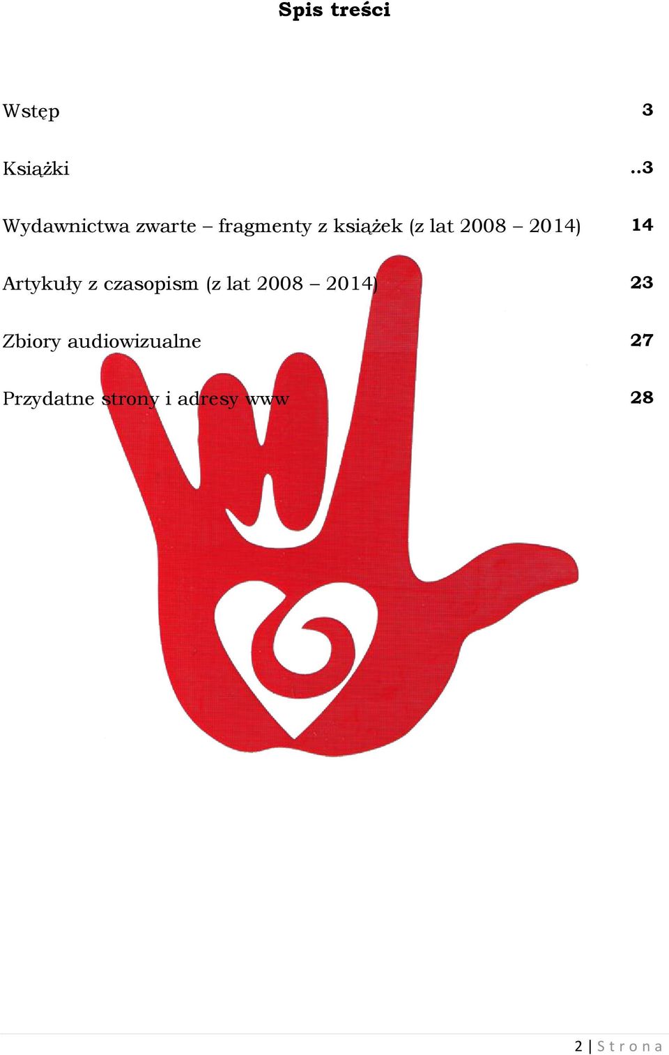 2008 2014) 14 Artykuły z czasopism (z lat 2008
