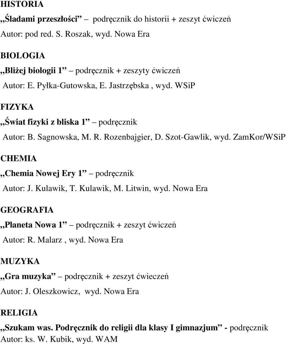WSiP FIZYKA Świat fizyki z bliska 1 podręcznik Autor: B. Sagnowska, M. R. Rozenbajgier, D. Szot-Gawlik, wyd.