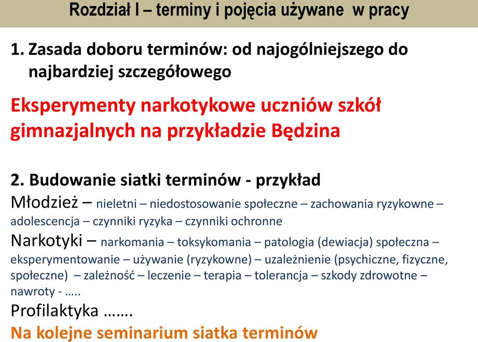 Budowanie siatki terminów - przykład Młodzież nieletni niedostosowanie społeczne zachowania ryzykowne adolescencja czynniki ryzyka czynniki ochronne