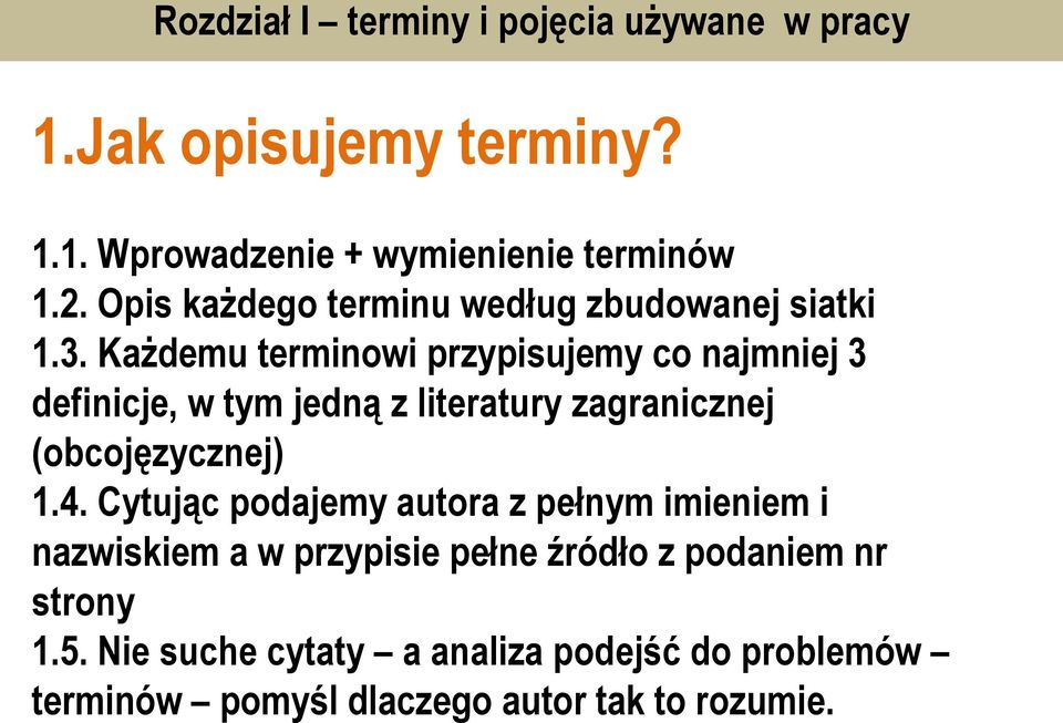 Każdemu terminowi przypisujemy co najmniej 3 definicje, w tym jedną z literatury zagranicznej (obcojęzycznej) 1.4.