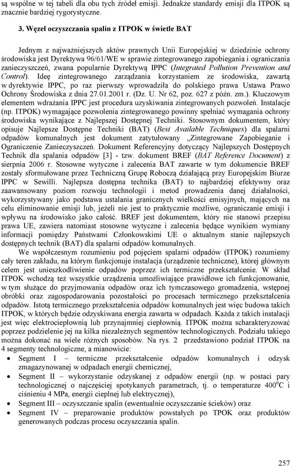 i ograniczania zanieczyszczeń, zwana popularnie Dyrektywą IPPC (Integrated Pollution Prevention and Control).