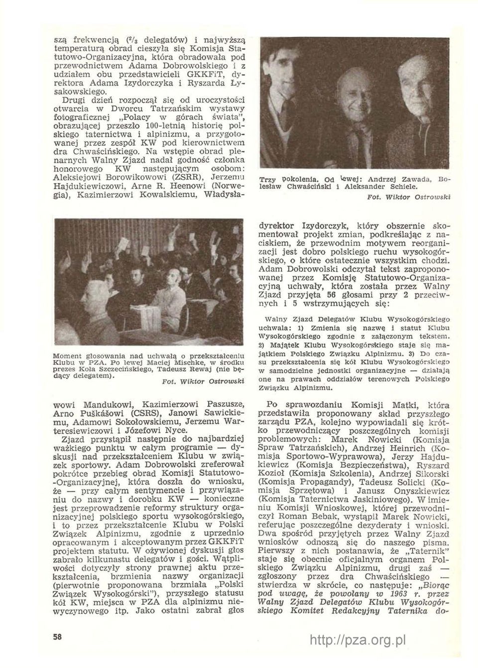 Drugi dzień rozpoczął się od uroczystości otwarcia w Dworcu Tatrzańskim wystawy fotograficznej Polacy w górach świata", obrazującej przeszło 100-letnią historię polskiego taternictwa i alpinizmu, a