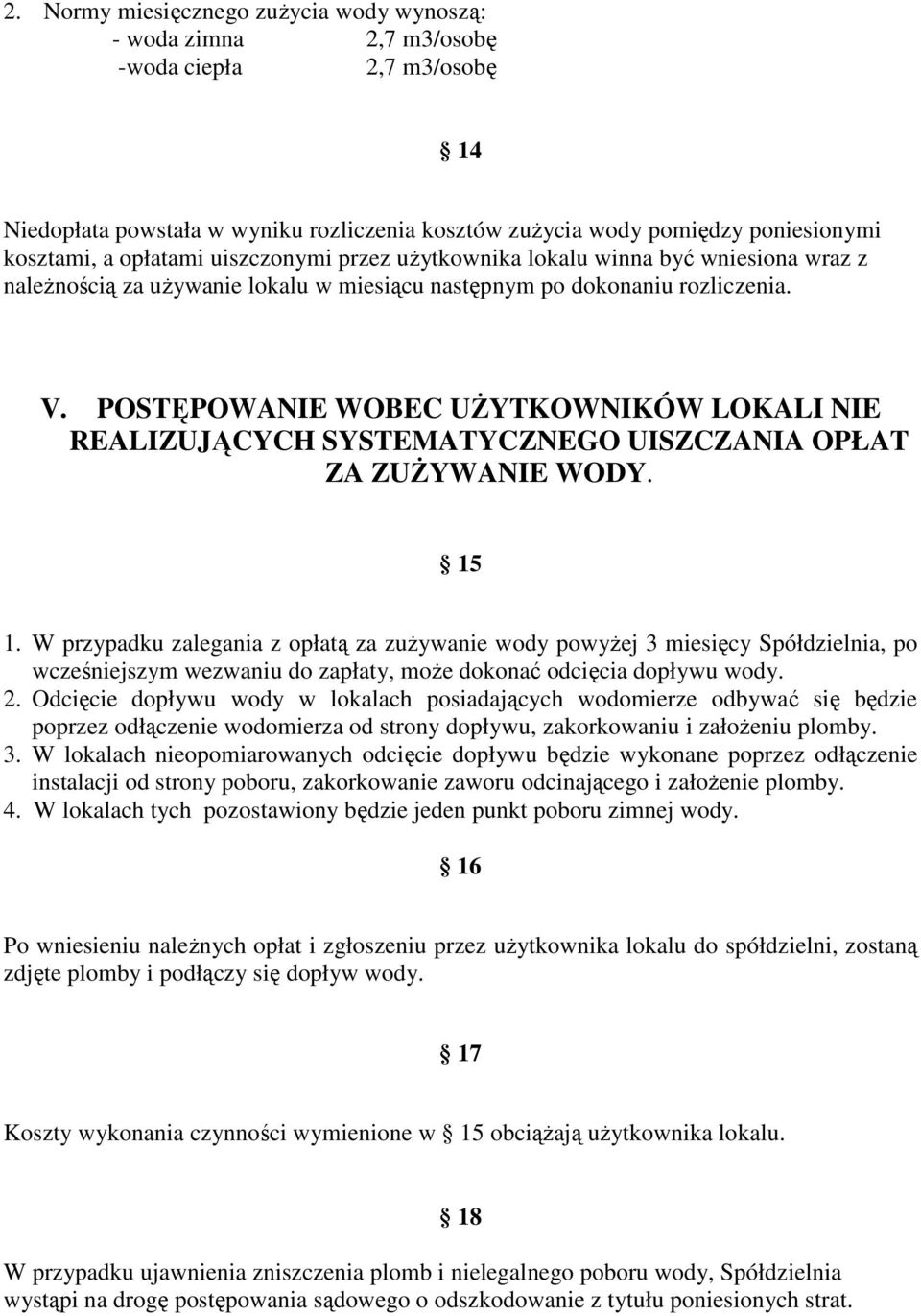 POSTĘPOWANIE WOBEC UśYTKOWNIKÓW LOKALI NIE REALIZUJĄCYCH SYSTEMATYCZNEGO UISZCZANIA OPŁAT ZA ZUśYWANIE WODY. 15 1.