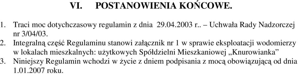 Integralną część Regulaminu stanowi załącznik nr 1 w sprawie eksploatacji wodomierzy w lokalach