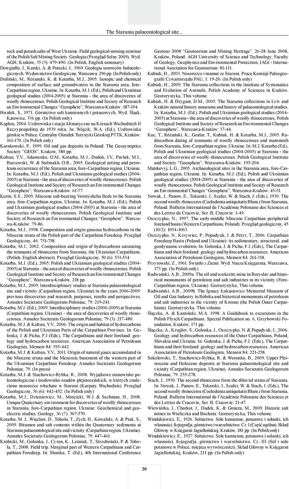 & Kotarba, M.J., 2005. Isotopic and chemical composition of surface and groundwaters in the Starunia area, fore- Carpathian region, Ukraine. In: Kotarba, M.J. (Ed.