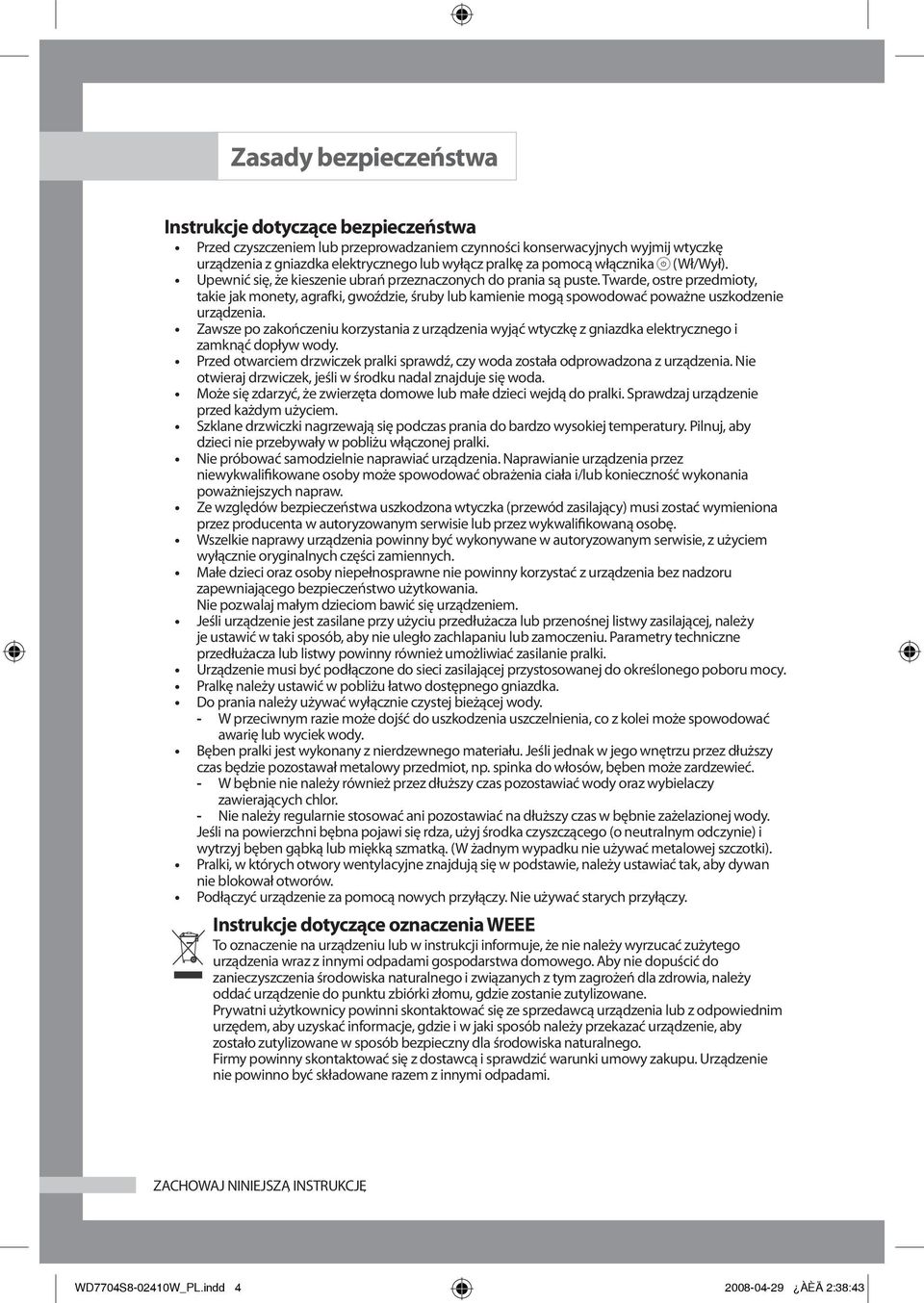 Twarde, ostre przedmioty, takie jak monety, agrafki, gwoździe, śruby lub kamienie mogą spowodować poważne uszkodzenie urządzenia.