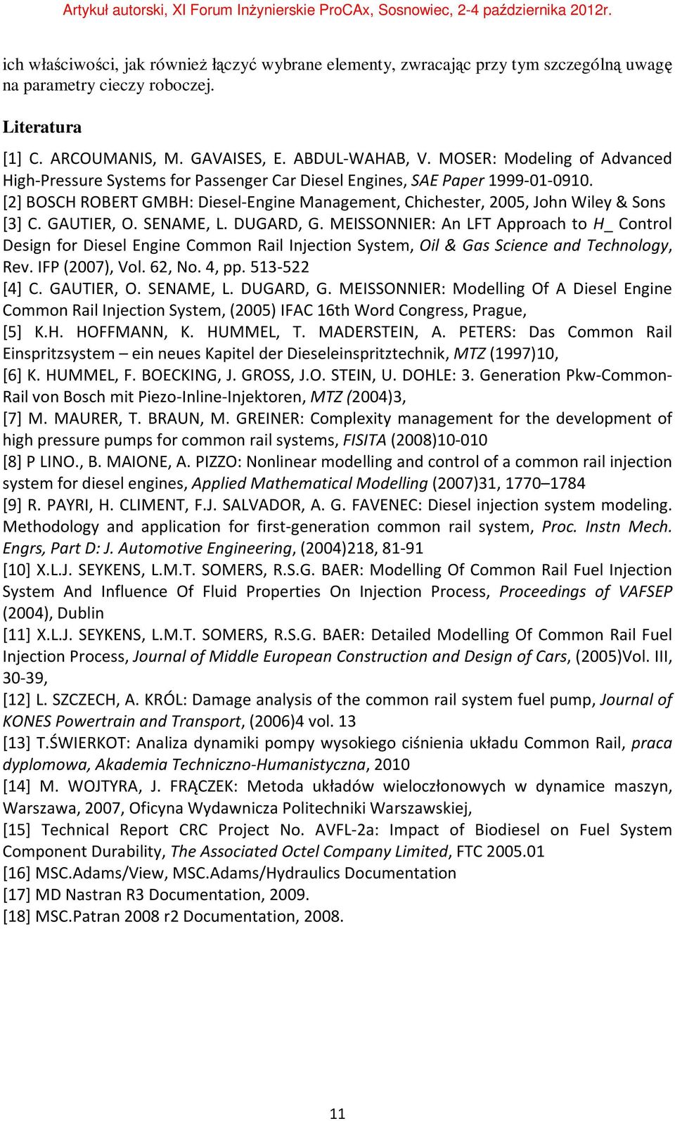 GAUTIER, O. SENAME, L. DUGARD, G. MEISSONNIER: An LFT Approach to H_ Control Design for Diesel Engine Common Rail Injection System, Oil & Gas Science and Technology, Rev. IFP (27), Vol. 62, No. 4, pp.