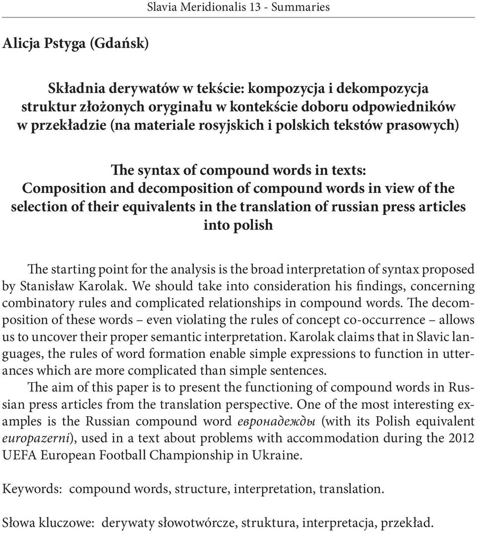 polish The starting point for the analysis is the broad interpretation of syntax proposed by Stanisław Karolak.