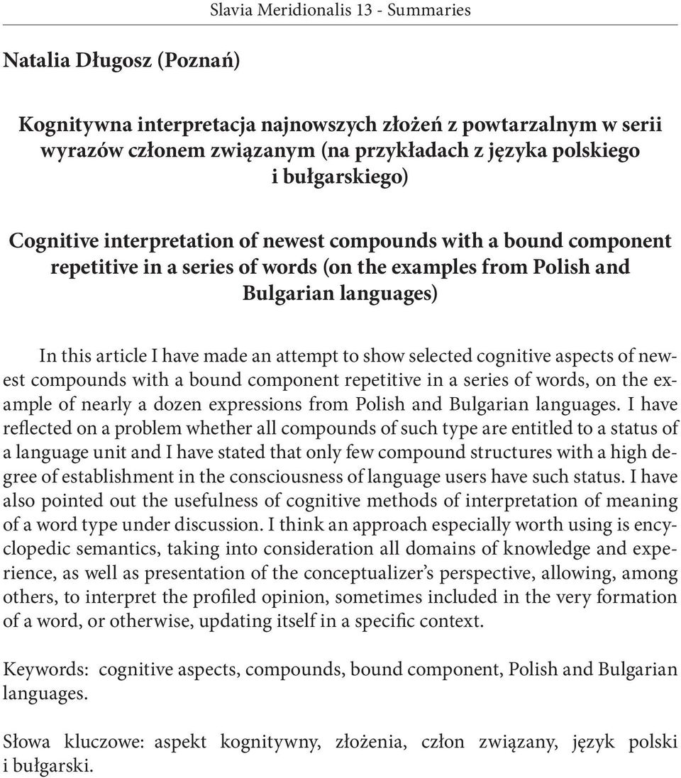 of newest compounds with a bound component repetitive in a series of words, on the example of nearly a dozen expressions from Polish and Bulgarian languages.