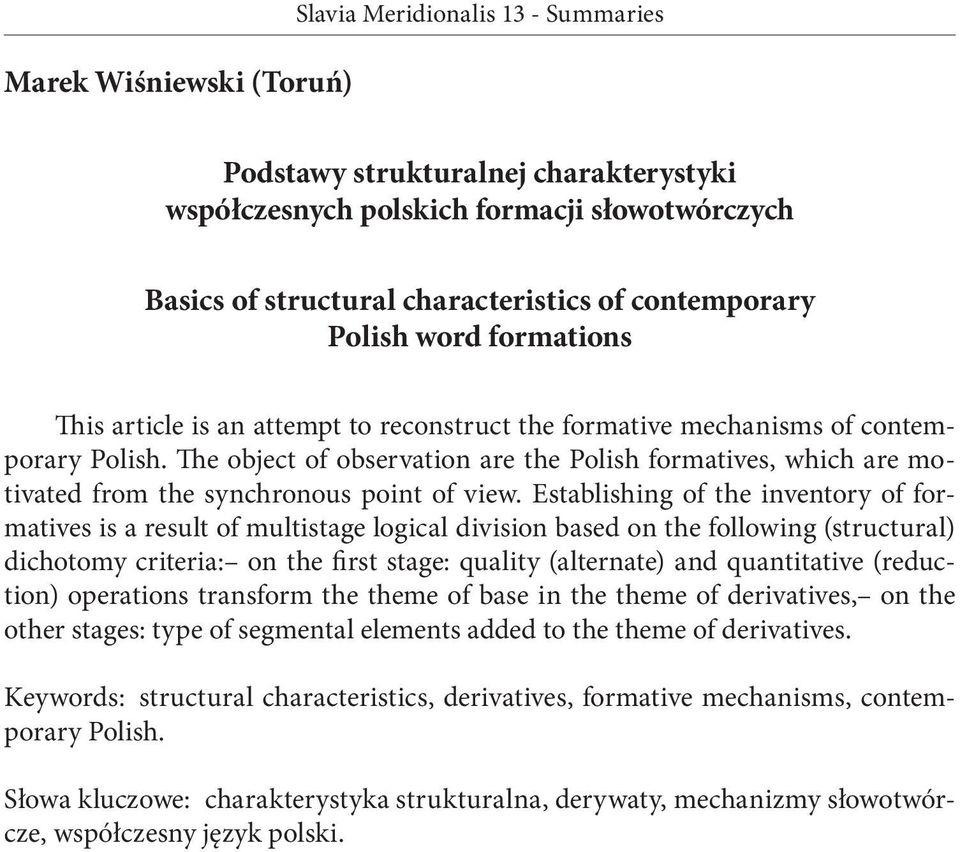 Establishing of the inventory of formatives is a result of multistage logical division based on the following (structural) dichotomy criteria: on the first stage: quality (alternate) and quantitative