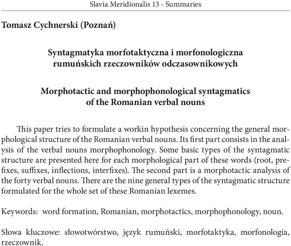 Some basic types of the syntagmatic structure are presented here for each morphological part of these words (root, prefixes, suffixes, inflections, interfixes).