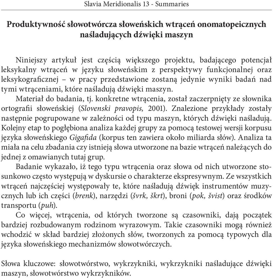 konkretne wtrącenia, został zaczerpnięty ze słownika ortografii słoweńskiej (Slovenski pravopis, 2001).