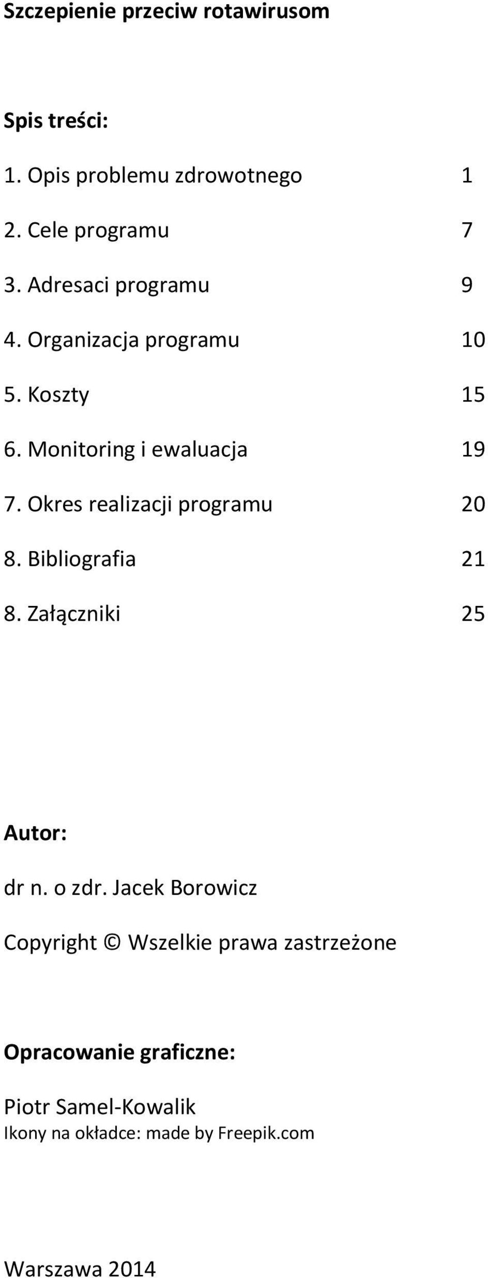 Okres realizacji programu 20 8. Bibliografia 21 8. Załączniki 25 Autor: dr n. o zdr.