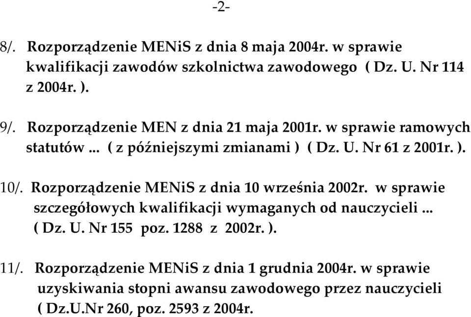 Rozporządzenie MENiS z dnia 10 września 2002r. w sprawie szczegółowych kwalifikacji wymaganych od nauczycieli... ( Dz. U. Nr 155 poz.