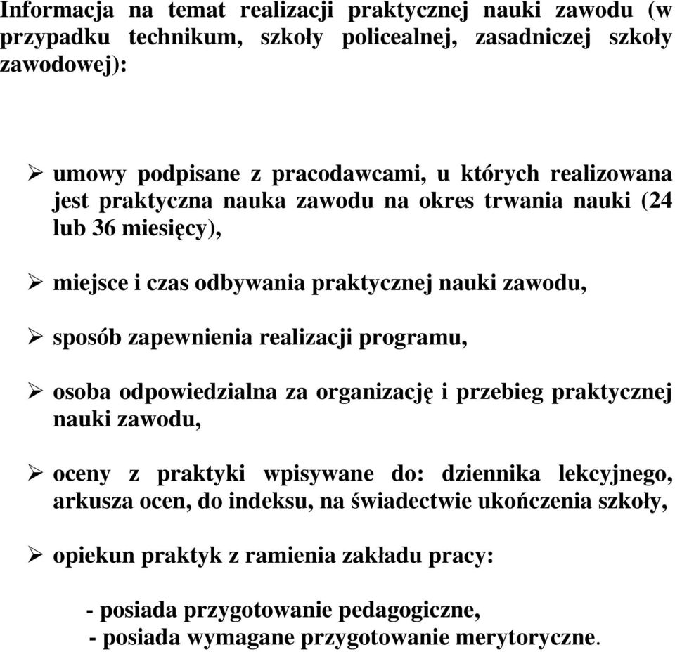 realizacji programu, osoba odpowiedzialna za organizację i przebieg praktycznej nauki zawodu, oceny z praktyki wpisywane do: dziennika lekcyjnego, arkusza ocen, do