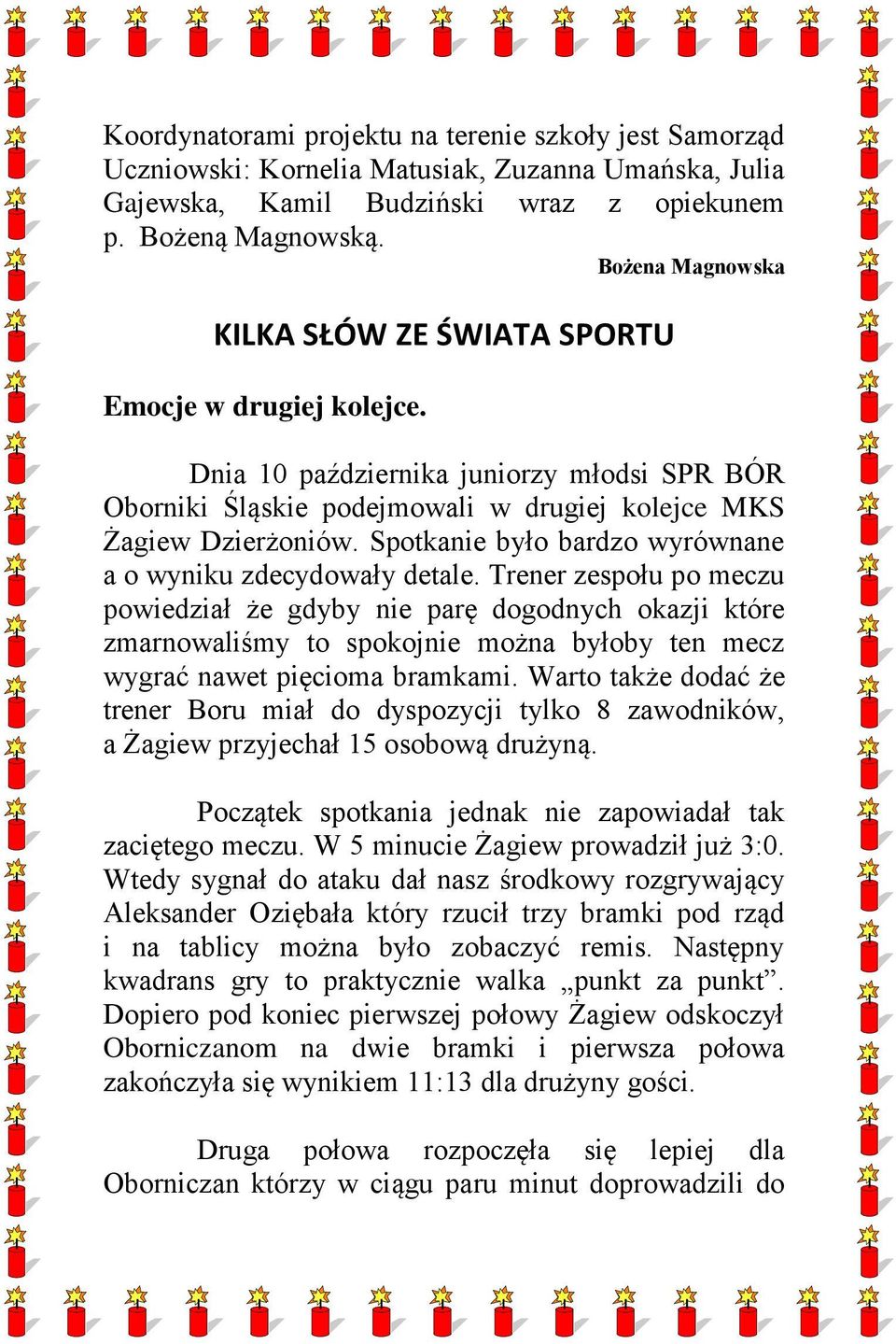 Spotkanie było bardzo wyrównane a o wyniku zdecydowały detale.