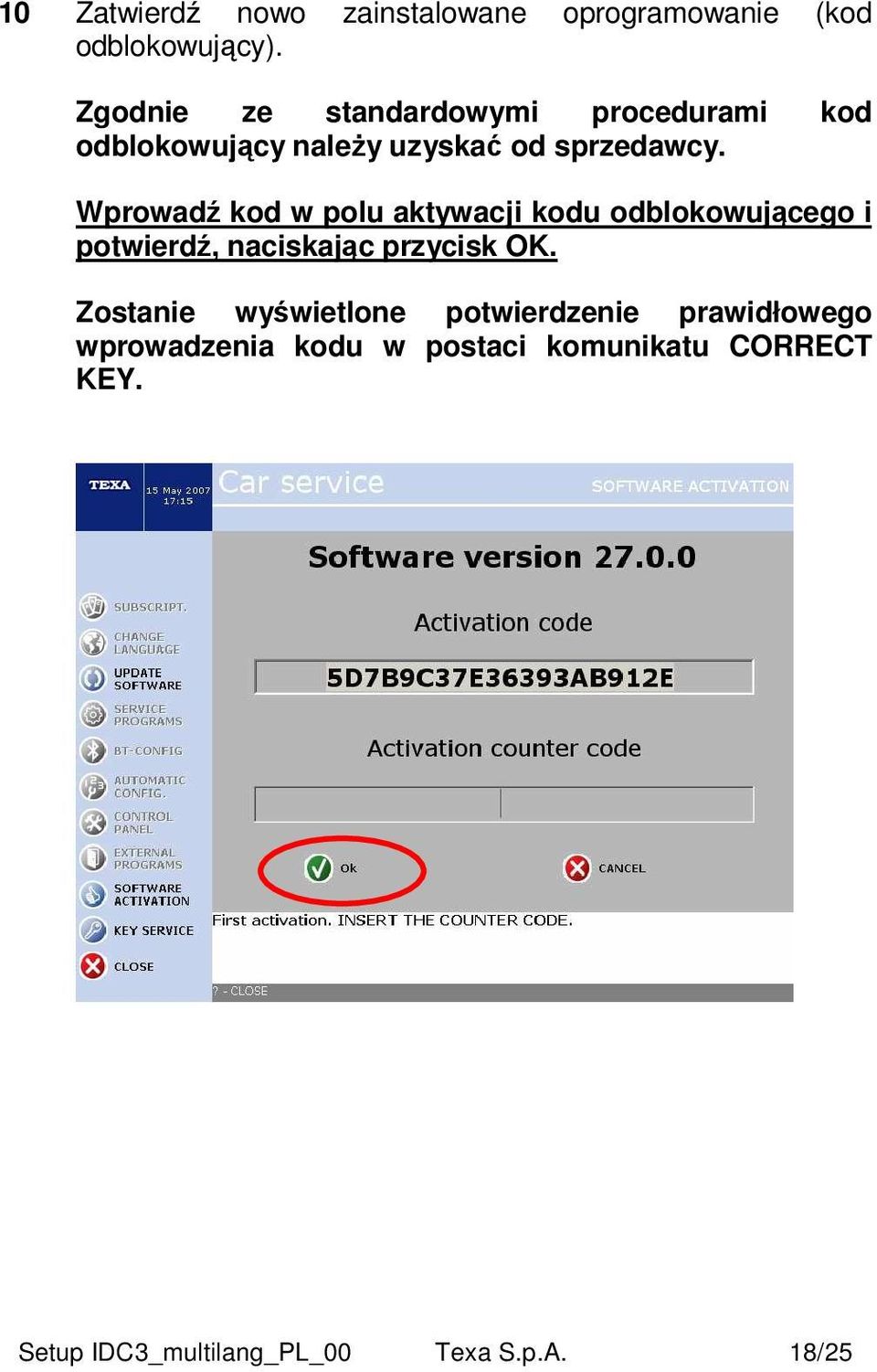 Wprowadź kod w polu aktywacji kodu odblokowującego i potwierdź, naciskając przycisk OK.