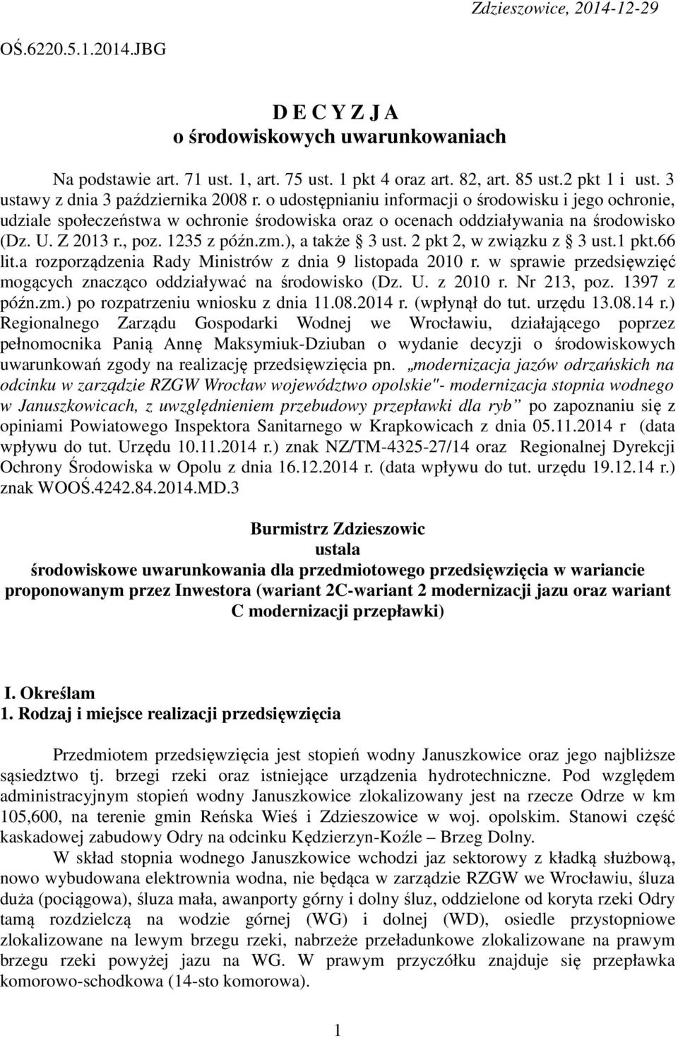 , poz. 1235 z późn.zm.), a także 3 ust. 2 pkt 2, w związku z 3 ust.1 pkt.66 lit.a rozporządzenia Rady Ministrów z dnia 9 listopada 2010 r.