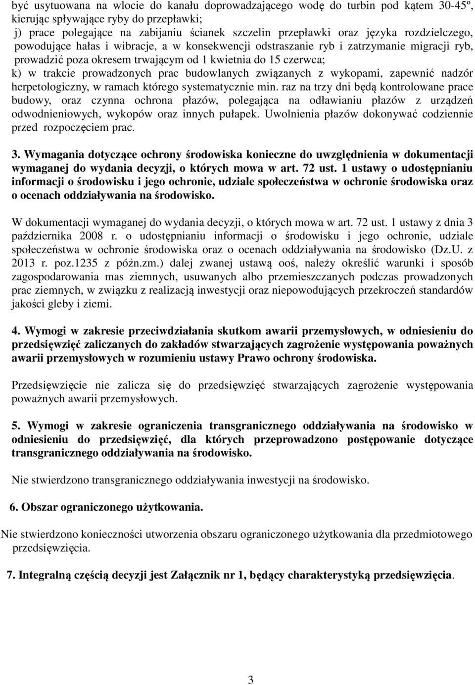 budowlanych związanych z wykopami, zapewnić nadzór herpetologiczny, w ramach którego systematycznie min.