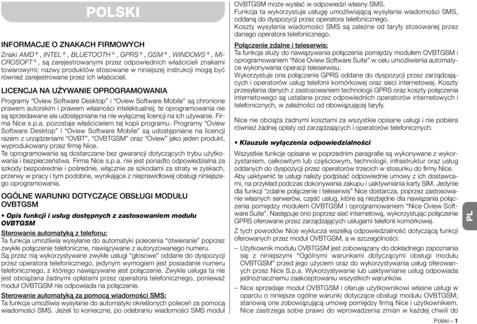 LICENCJA NA UŻYWANIE OPROGRAMOWANIA Programy Oview Software Desktop i Oview Software Mobile są chronione prawem autorskim i prawem własności intelektualnej; te oprogramowania nie są sprzedawane ale