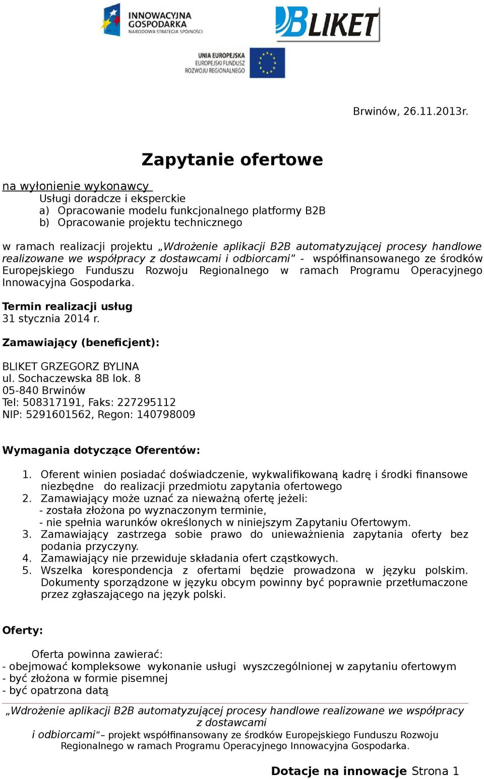 aplikacji B2B automatyzującej procesy handlowe realizowane we współpracy i odbiorcami - współfinansowanego ze środków Europejskiego Funduszu Rozwoju Regionalnego w ramach Programu Operacyjnego