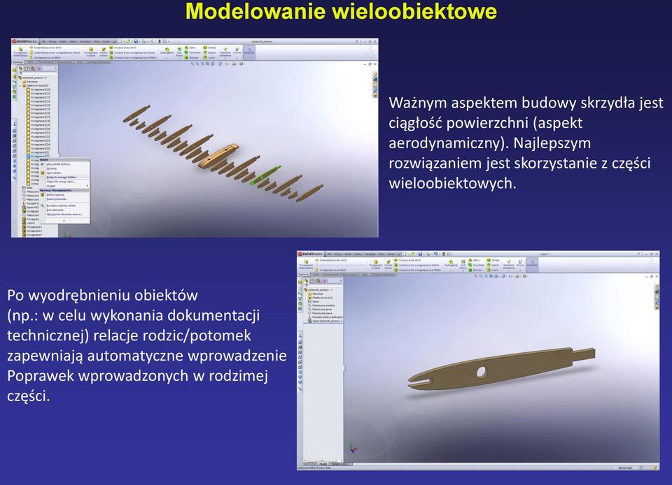 Najlepszym rozwiązaniem jest skorzystanie z części wieloobiektowych.
