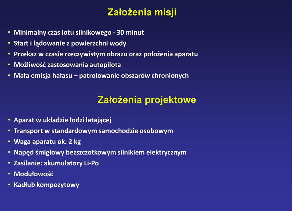 chronionych Założenia projektowe Aparat w układzie łodzi latającej Transport w standardowym samochodzie osobowym Waga