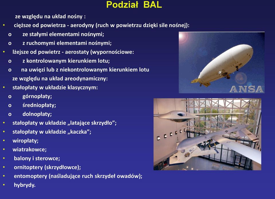 kierunkiem lotu ze względu na układ areodynamiczny: stałopłaty w układzie klasycznym: o górnopłaty; o średniopłaty; o dolnopłaty; stałopłaty w układzie