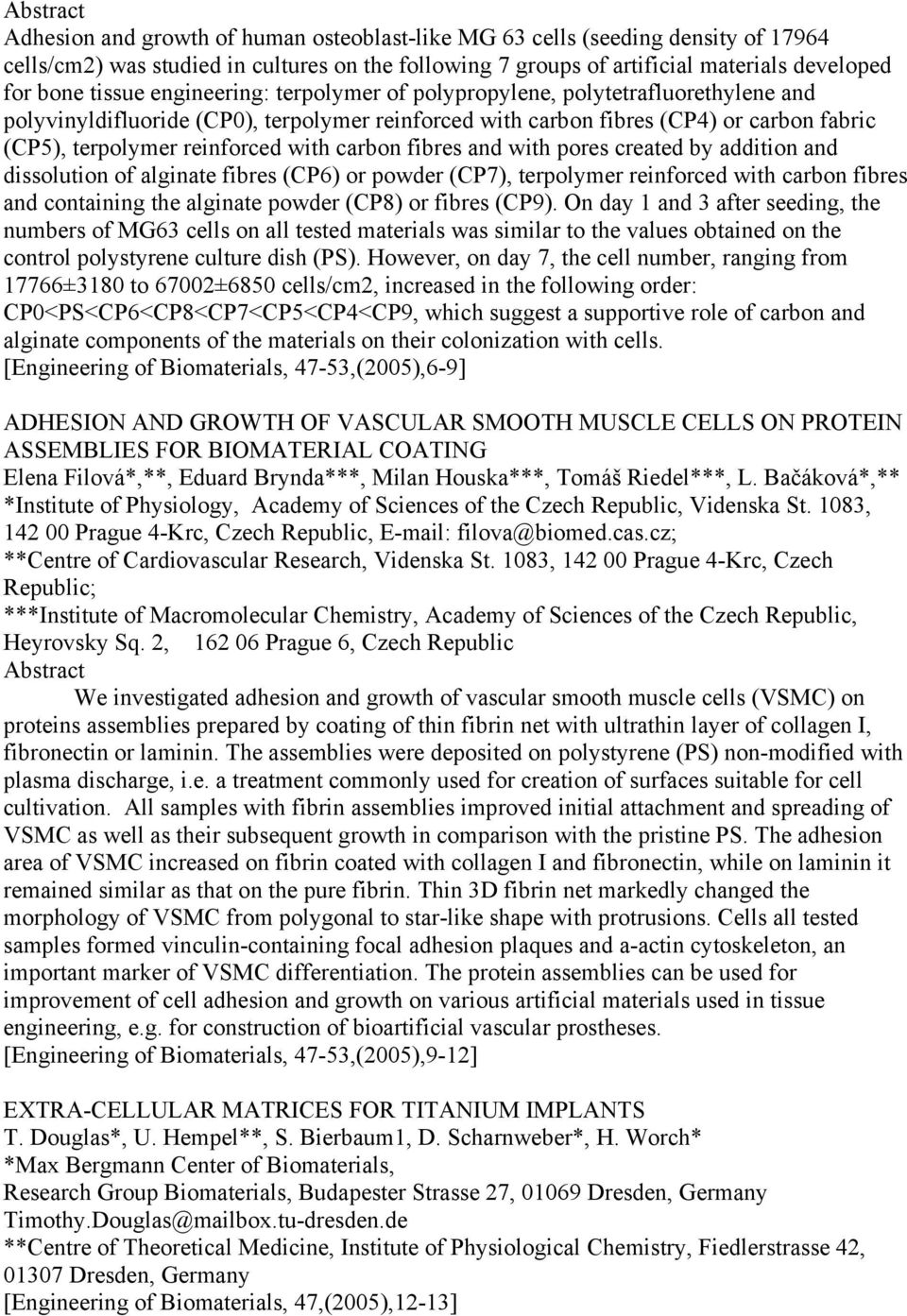 carbon fibres and with pores created by addition and dissolution of alginate fibres (CP6) or powder (CP7), terpolymer reinforced with carbon fibres and containing the alginate powder (CP8) or fibres