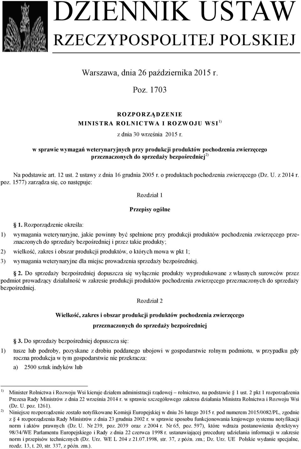 o produktach pochodzenia zwierzęcego (Dz. U. z 2014 r. poz. 1577) zarządza się, co następuje: 1.