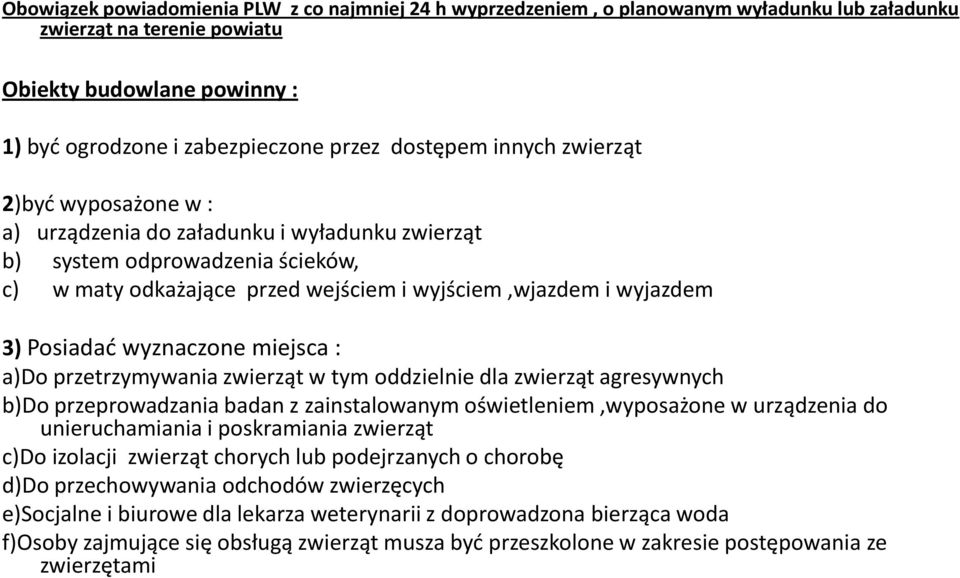 Posiadad wyznaczone miejsca : a)do przetrzymywania zwierząt w tym oddzielnie dla zwierząt agresywnych b)do przeprowadzania badan z zainstalowanym oświetleniem,wyposażone w urządzenia do