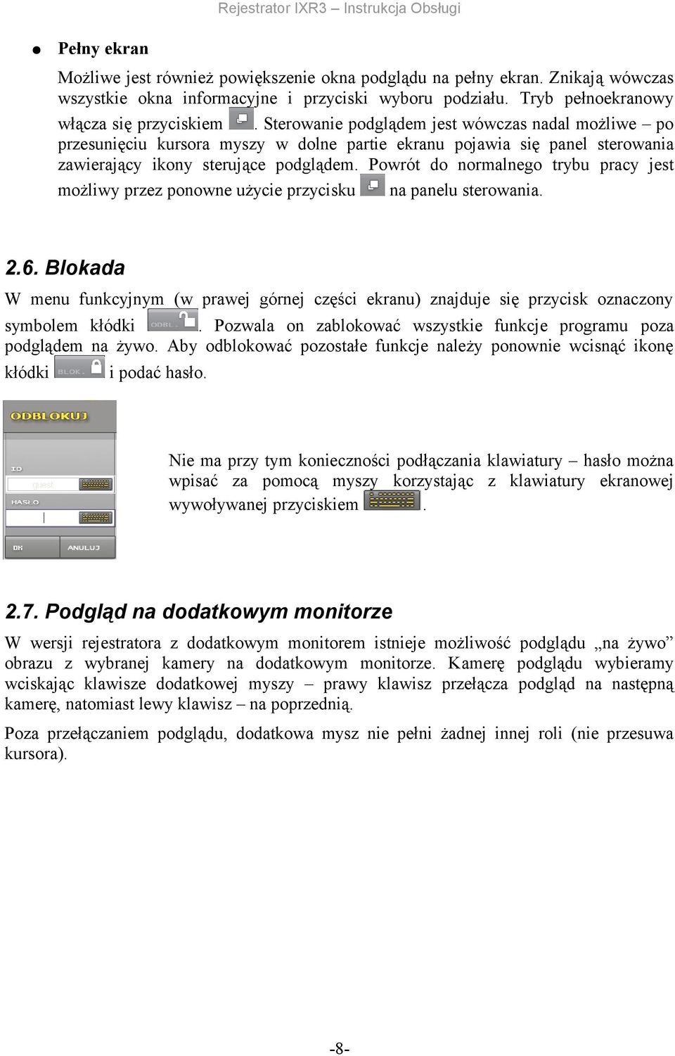 Powrót do normalnego trybu pracy jest możliwy przez ponowne użycie przycisku na panelu sterowania. 2.6.