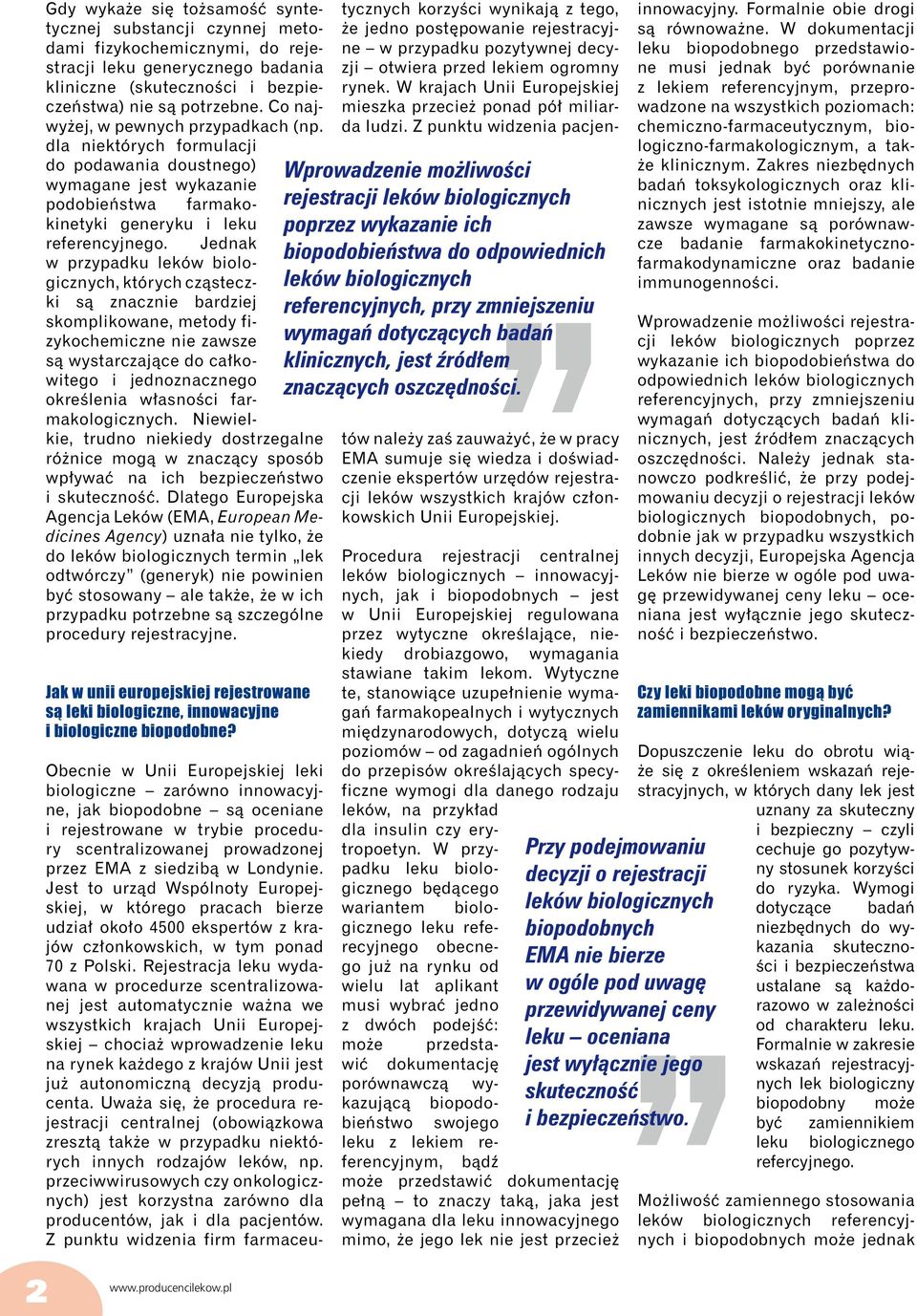 Jednak w przypadku, których cząsteczki są znacznie bardziej skomplikowane, metody fizykochemiczne nie zawsze są wystarczające do całkowitego i jednoznacznego określenia własności farmakologicznych.