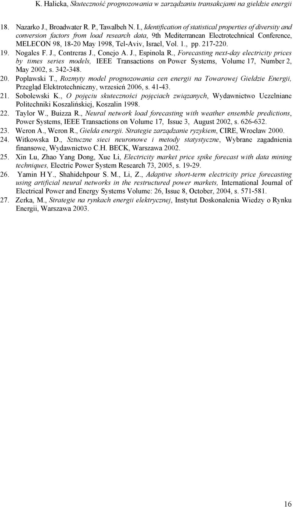 Vol. 1., pp. 217-220. 19. Nogales F. J., Contreras J., Conejo A. J., Espinola R.