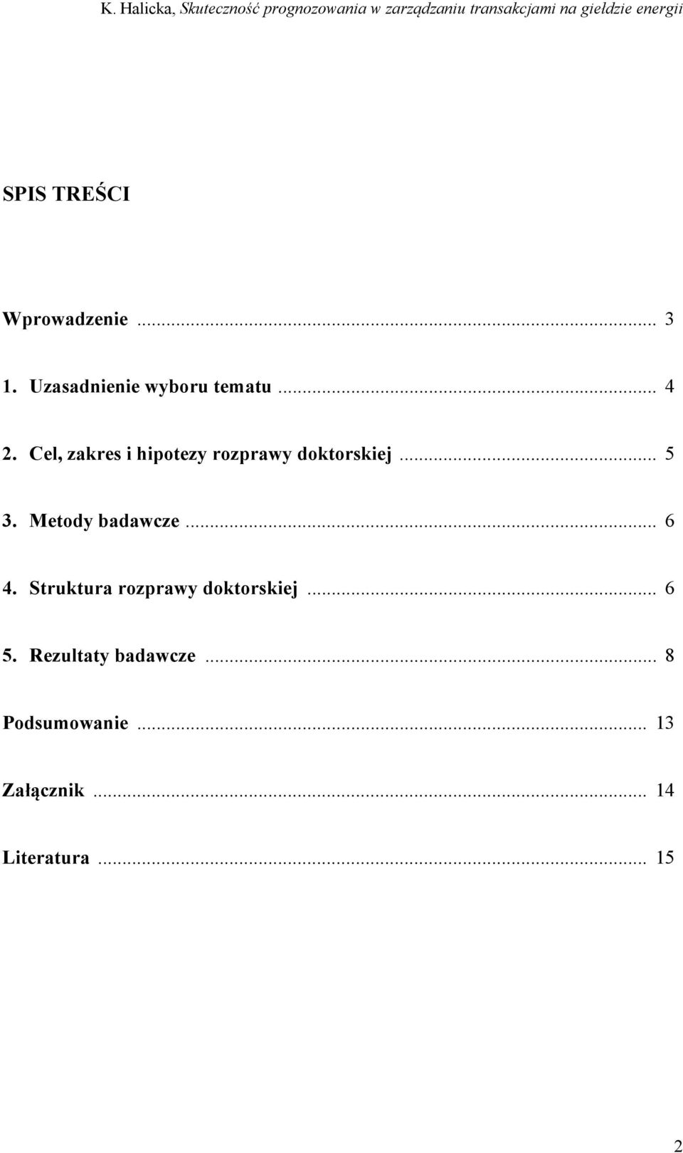 Metody badawcze... 6 4. Struktura rozprawy doktorskiej... 6 5.