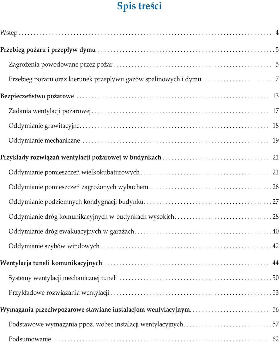 .............................................................. 13 Zadania wentylacji pożarowej.......................................................... 17 Oddymianie grawitacyjne.