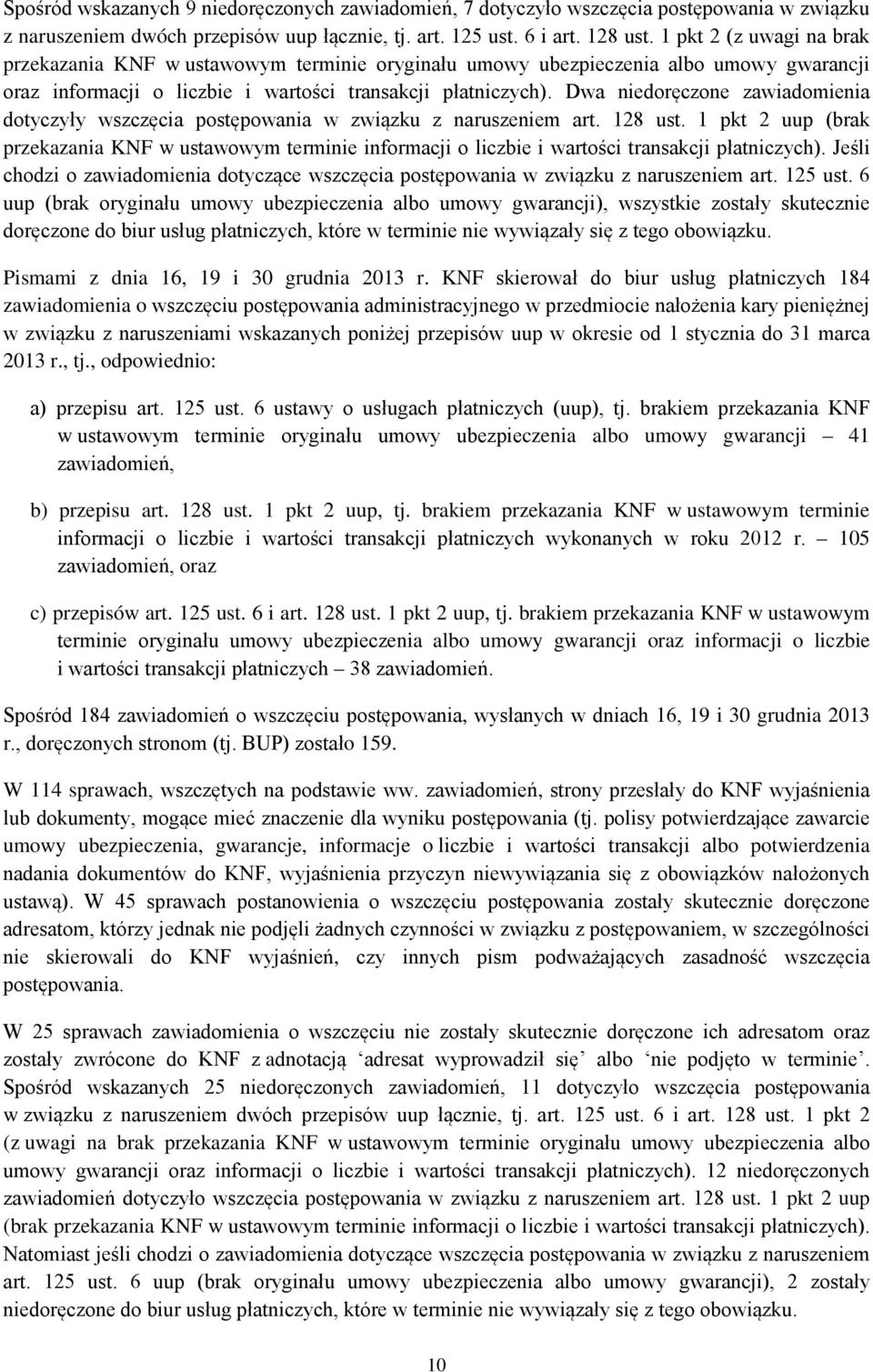 Dwa niedoręczone zawiadomienia dotyczyły wszczęcia postępowania w związku z naruszeniem art. 128 ust.