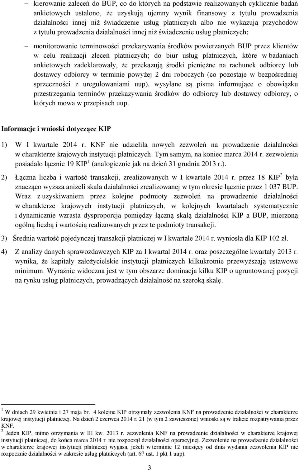 klientów w celu realizacji zleceń płatniczych; do biur usług płatniczych, które w badaniach ankietowych zadeklarowały, że przekazują środki pieniężne na rachunek odbiorcy lub dostawcy odbiorcy w