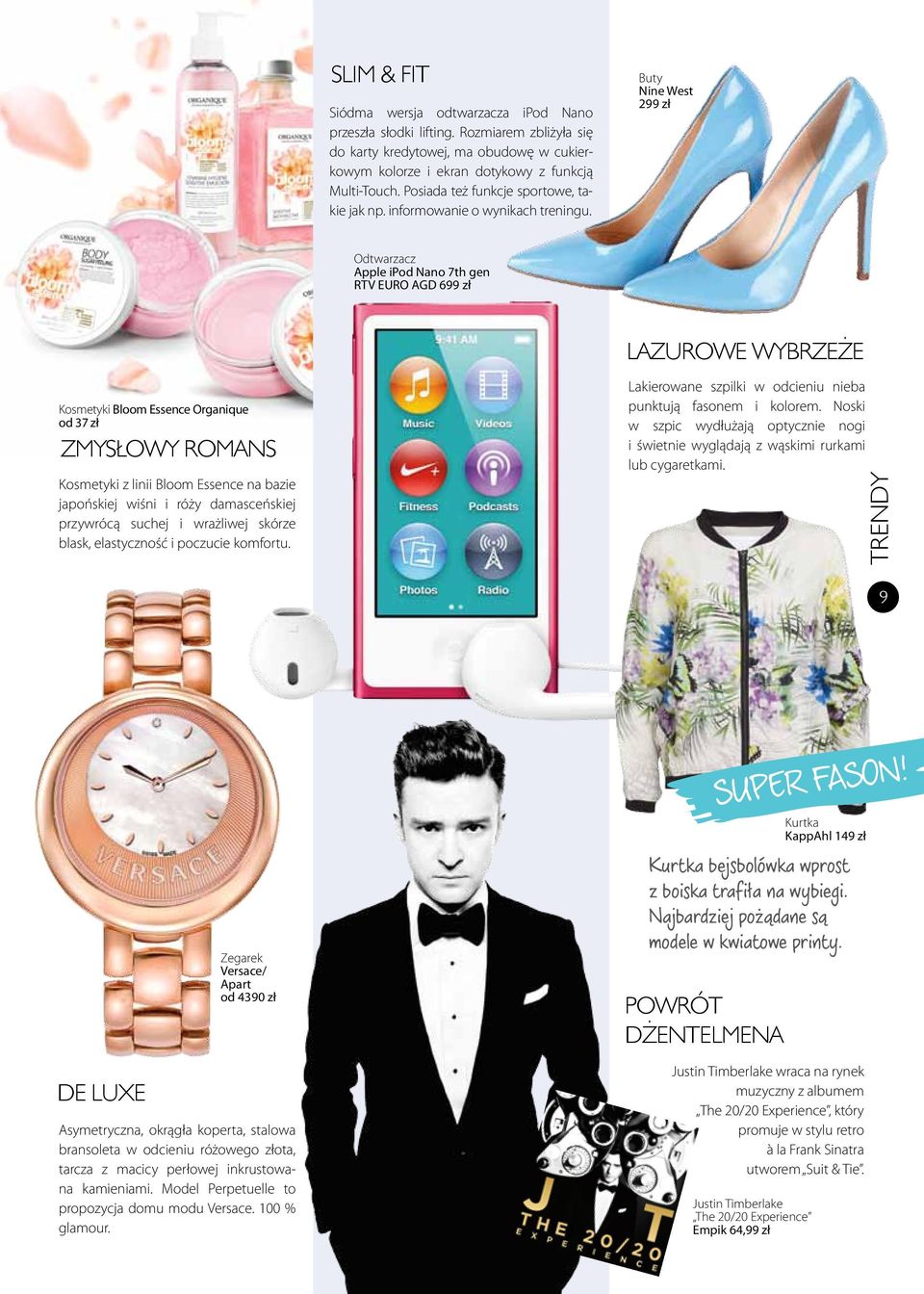 Buty Nine West 299 zł Odtwarzacz Apple ipod Nano 7th gen RTV EURO AGD 699 zł lazurowe wybrzeże Kosmetyki Bloom Essence Organique od 37 zł zmysłowy romans Kosmetyki z linii Bloom Essence na bazie