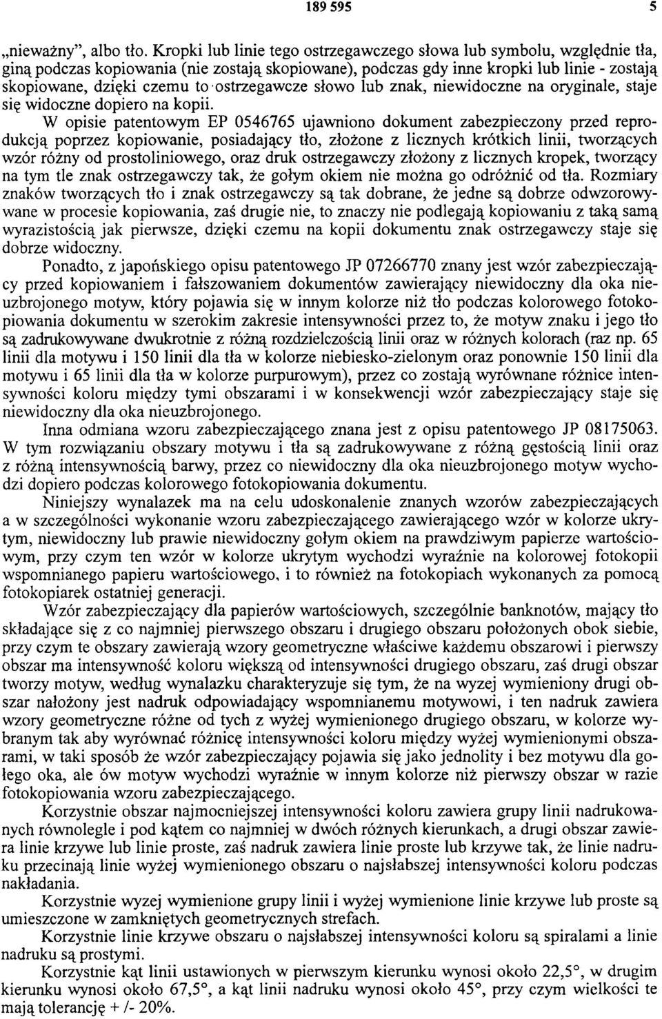 ostrzegawcze słowo lub znak, niewidoczne na oryginale, staje się widoczne dopiero na kopii.