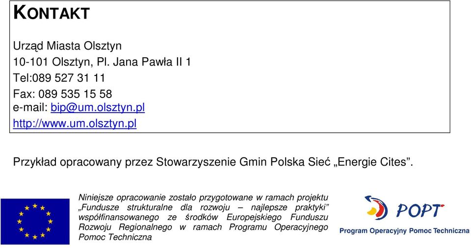 pl http://www.um.olsztyn.pl Przykład opracowany przez Stowarzyszenie Gmin Polska Sieć Energie Cites.