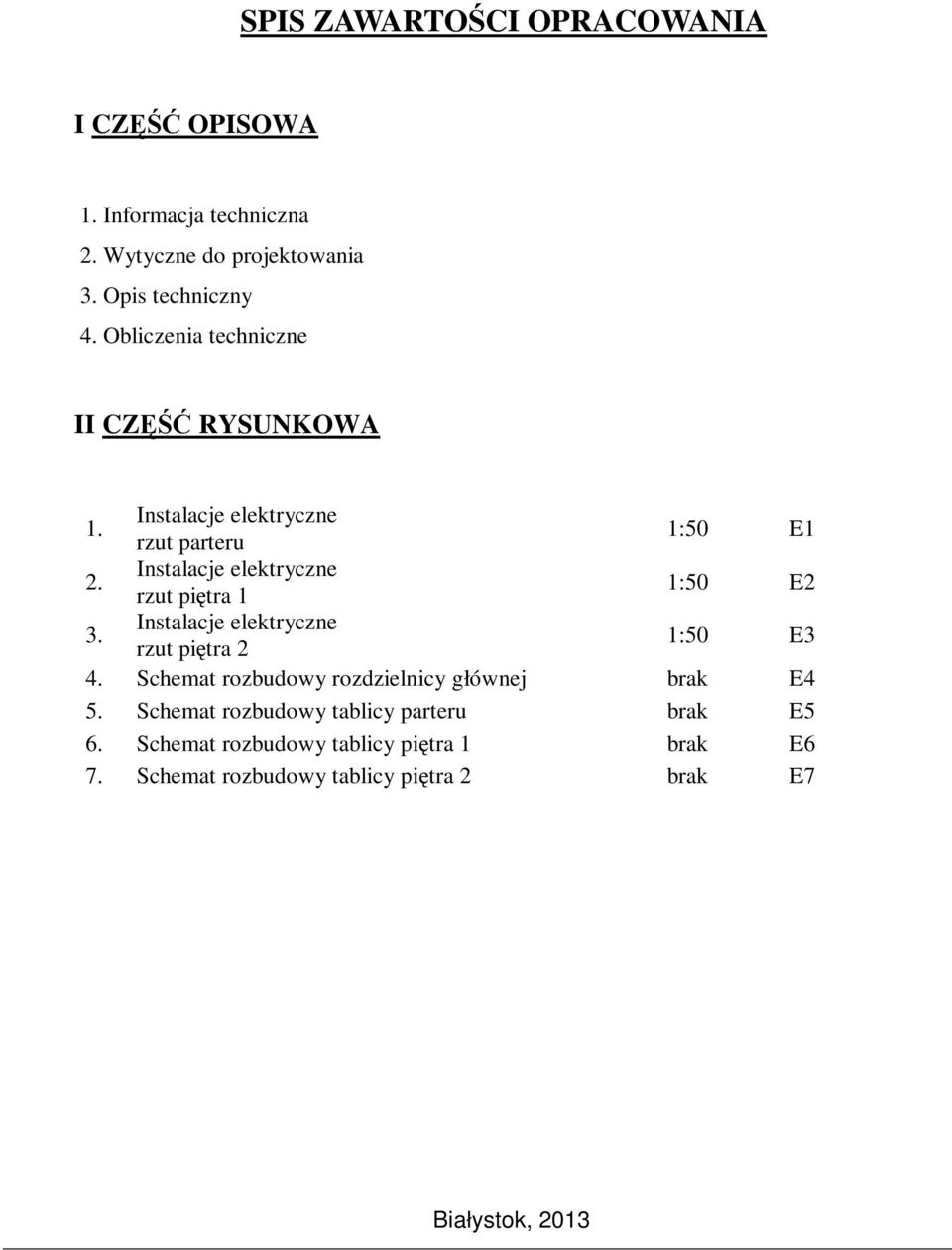 Instalacje elektryczne rzut piętra 1 1:50 E2 3. Instalacje elektryczne rzut piętra 2 1:50 E3 4.