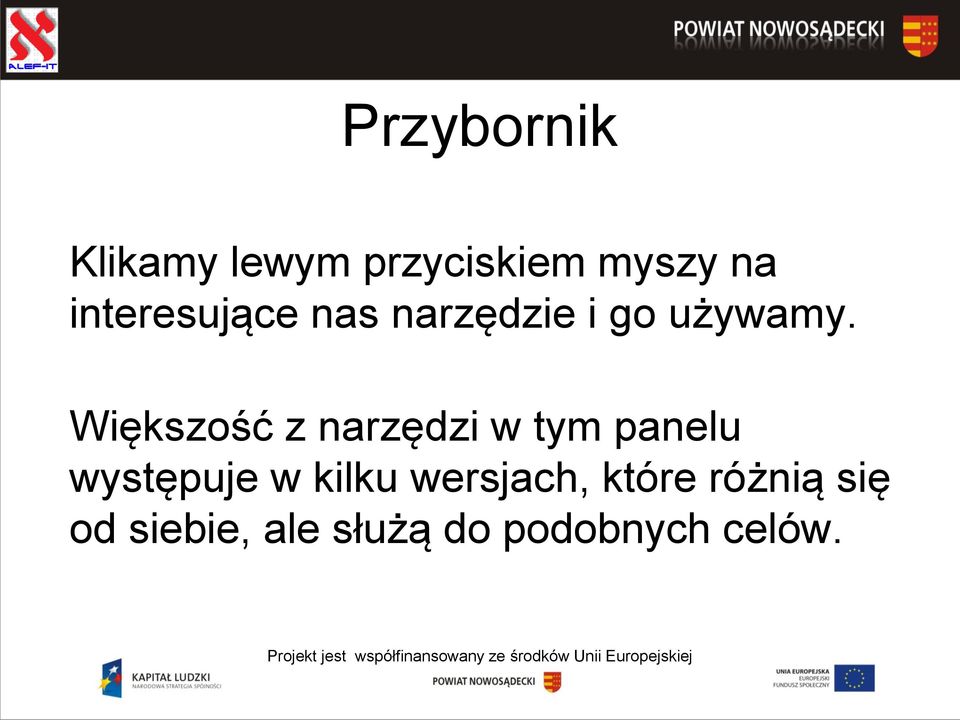 Większość z narzędzi w tym panelu występuje w kilku