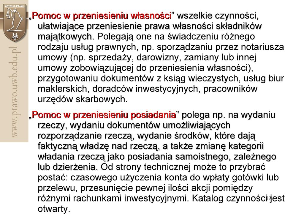 sprzedaży, darowizny, zamiany lub innej umowy zobowiązującej do przeniesienia własności), przygotowaniu dokumentów z ksiąg wieczystych, usług biur maklerskich, doradców inwestycyjnych, pracowników