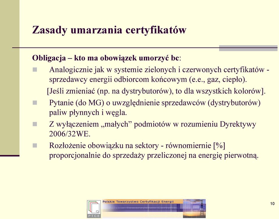 na dystrybutorów), to dla wszystkich kolorów]. Pytanie (do MG) o uwzględnienie sprzedawców (dystrybutorów) paliw płynnych i węgla.