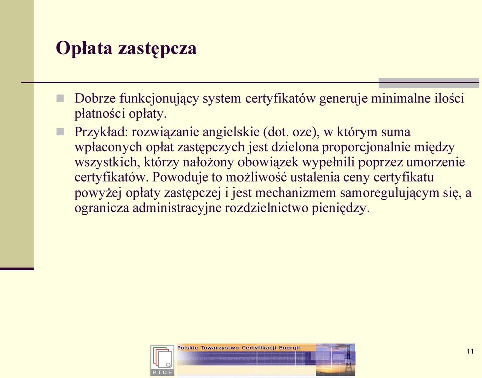 oze), w którym suma wpłaconych opłat zastępczych jest dzielona proporcjonalnie między wszystkich, którzy nałożony