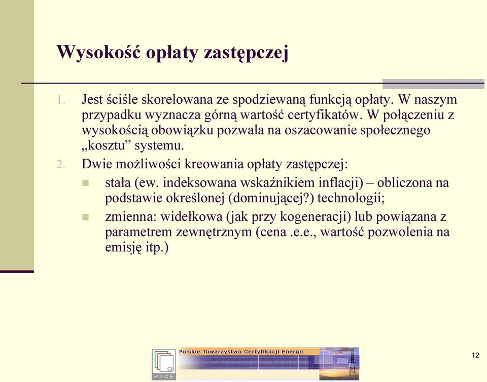 W połączeniu z wysokością obowiązku pozwala na oszacowanie społecznego kosztu systemu. 2.