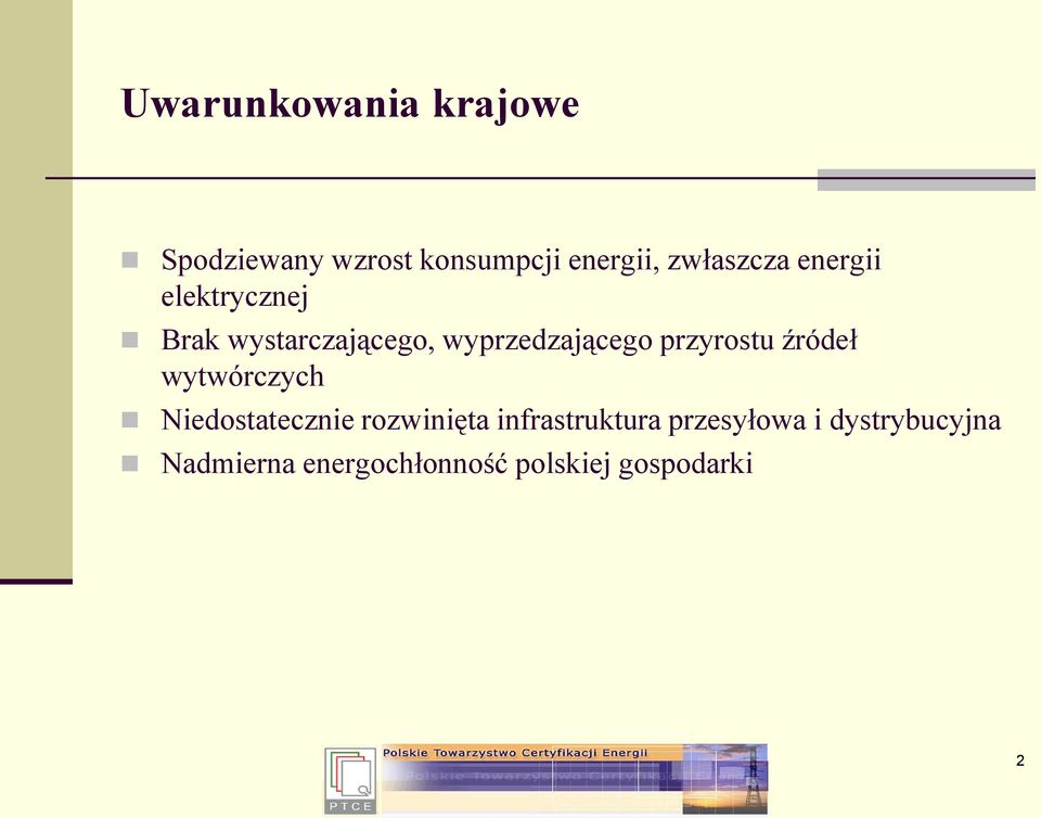 przyrostu źródeł wytwórczych Niedostatecznie rozwinięta