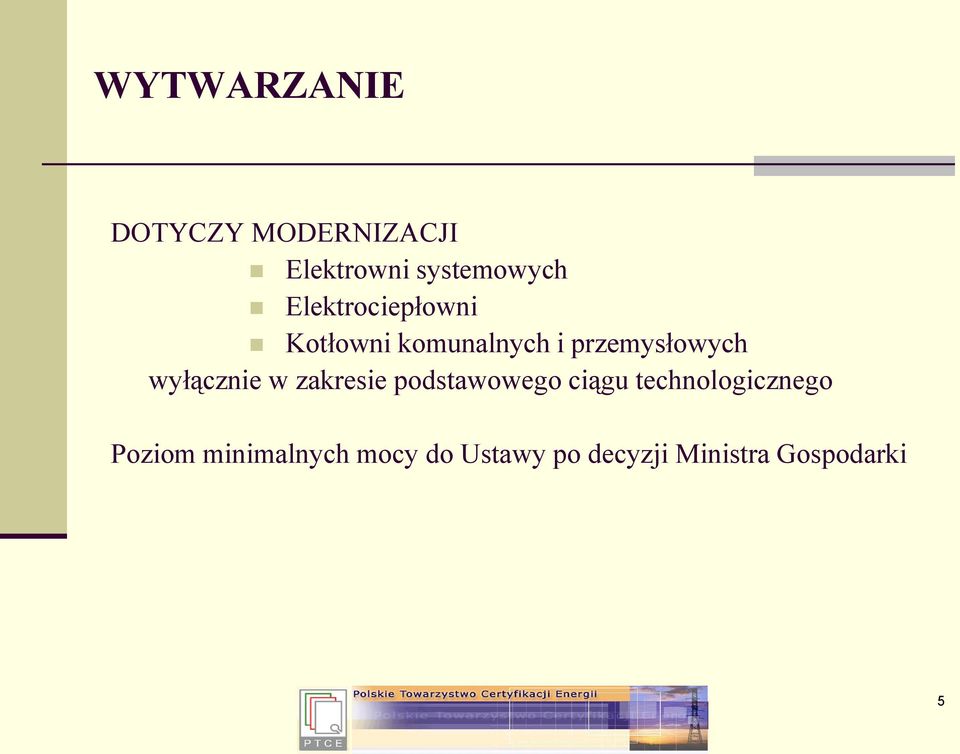 wyłącznie w zakresie podstawowego ciągu technologicznego